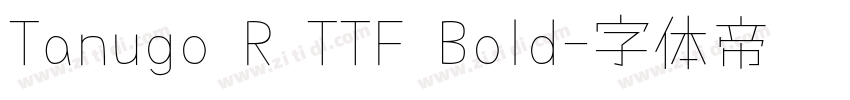 Tanugo R TTF Bold字体转换